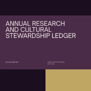 Annual Research and Cultural Stewardship Ledger